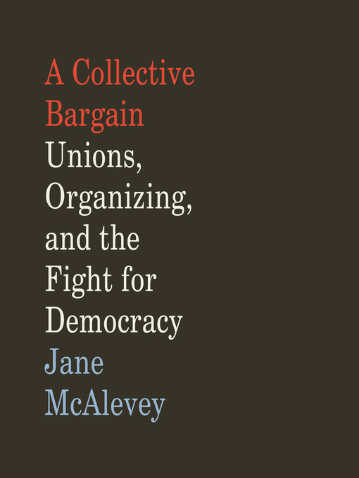 Title details for A Collective Bargain by Jane McAlevey - Wait list
